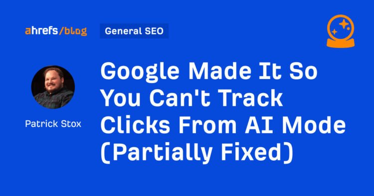 Google Made It So You Can’t Track Clicks From AI Mode (Partially Fixed)