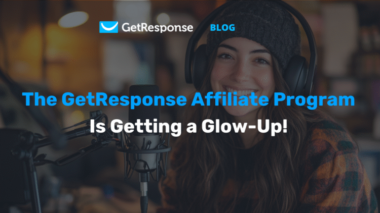 The GetResponse Affiliate Program is Getting a Glow-up! 