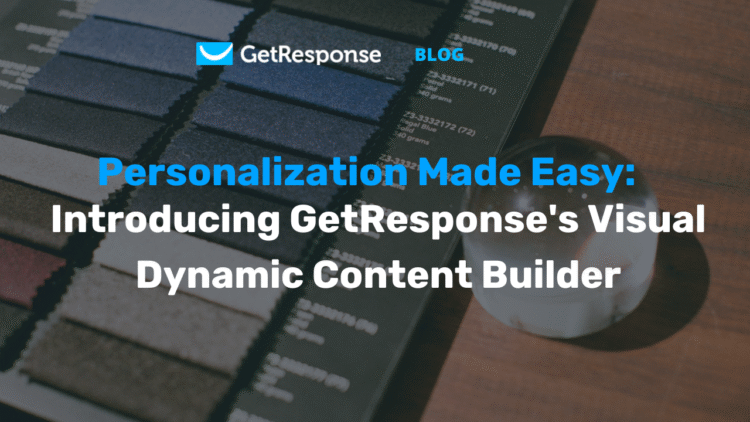 Introducing GetResponse’s Visual Dynamic Content Builder