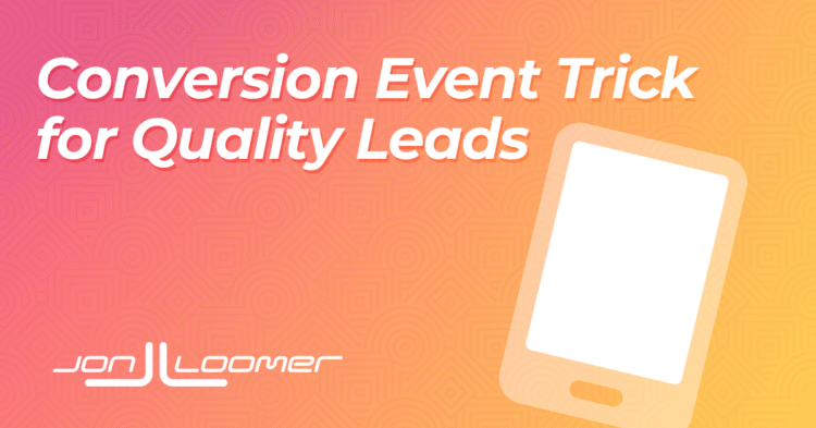 Optimize for Quality Leads – Jon Loomer Digital