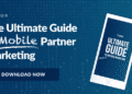 The Ultimate Guide to Mobile Partner Marketing Is Here!