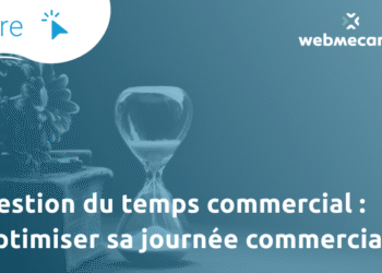 Gestion du temps commercial : optimiser sa journée commerciale