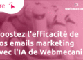 Boostez l’efficacité de vos emails marketing avec l’IA