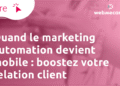 Boostez votre relation client avec le marketing mobile