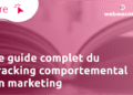 Le guide complet du tracking comportemental en marketing