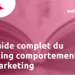 Le guide complet du tracking comportemental en marketing