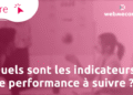 Quels sont les indicateurs de performance à suivre ?