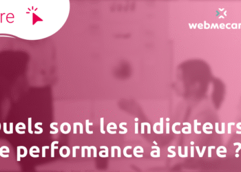 Quels sont les indicateurs de performance à suivre ?