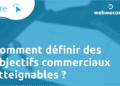 Comment définir des objectifs commerciaux atteignables