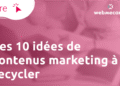 Recycler ses contenus : 10 idées marketings
