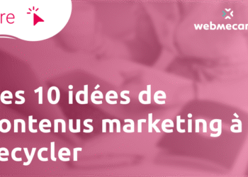 Recycler ses contenus : 10 idées marketings
