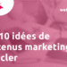 Recycler ses contenus : 10 idées marketings