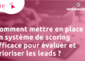 Mettre en place un scoring pour prioriser ses leads