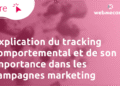 Le tracking comportemental dans les campagnes marketing