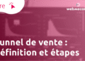 Tunnel de vente : définition et étapes