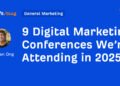 9 Digital Marketing Conferences We’re Attending in 2025