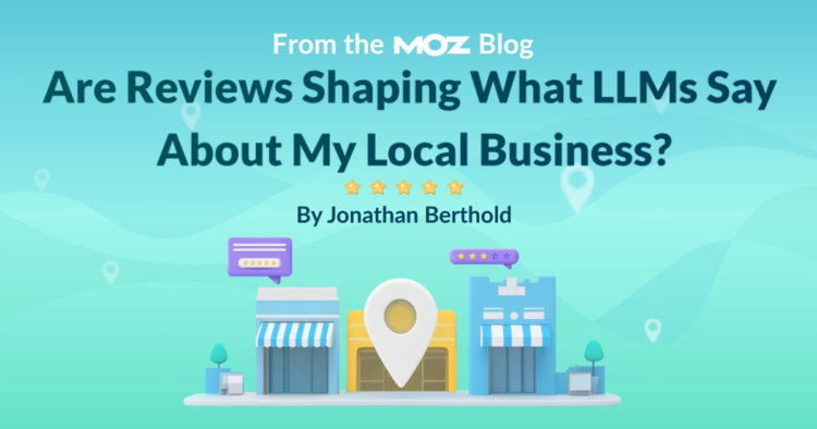 Are Reviews Shaping What LLMs Say About My Local Business?