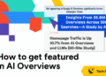 How to Get Featured in AI Overviews (Based on Data)