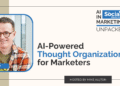 AI-Powered Thought Organization for Marketers