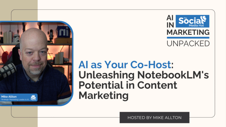 AI as Your Co-Host: Unleashing NotebookLM’s Potential in Content Marketing