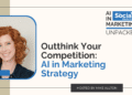Outthink Your Competition: AI in Marketing Strategy