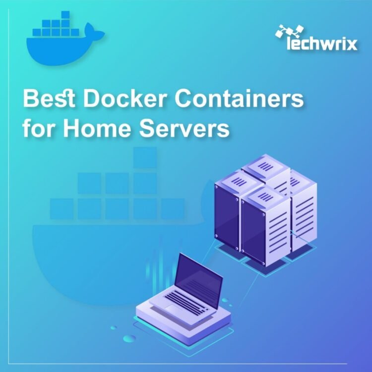8 Best Docker Containers for Home Servers in 2025