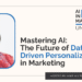 The Future of Data-Driven Personalization in Marketing