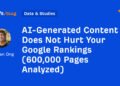 AI-Generated Content Does Not Hurt Your Google Rankings (600,000 Pages Analyzed)