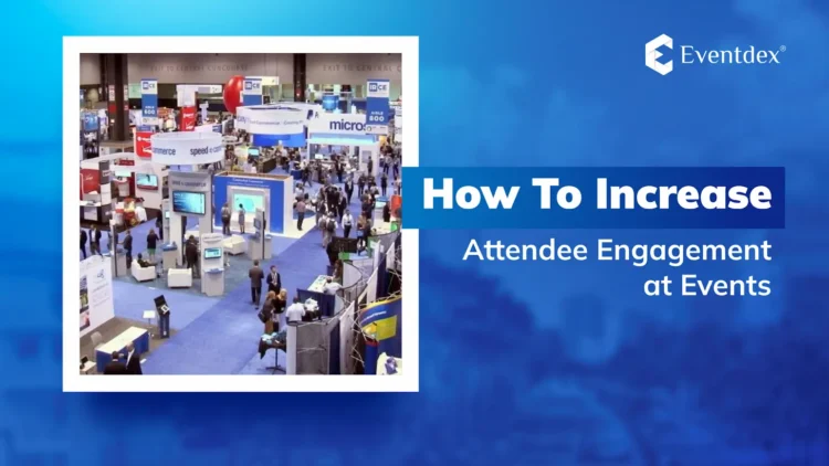 How to Increase Attendee Engagement at Events