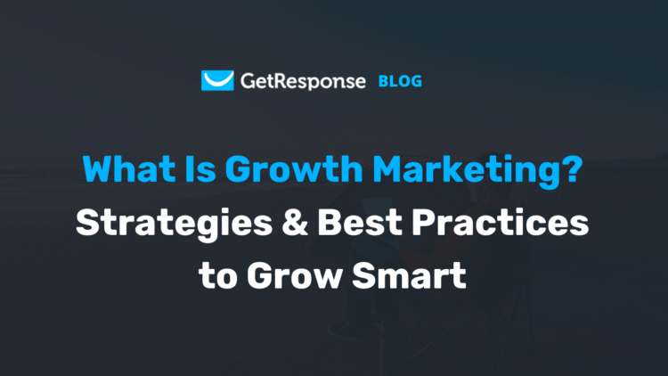 What Is Growth Marketing? Strategies & Best Practices to Grow