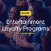 Entertainment Loyalty Programs: A Comprehensive Guide