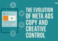 The Evolution of Meta Ads Copy and Creative Control
