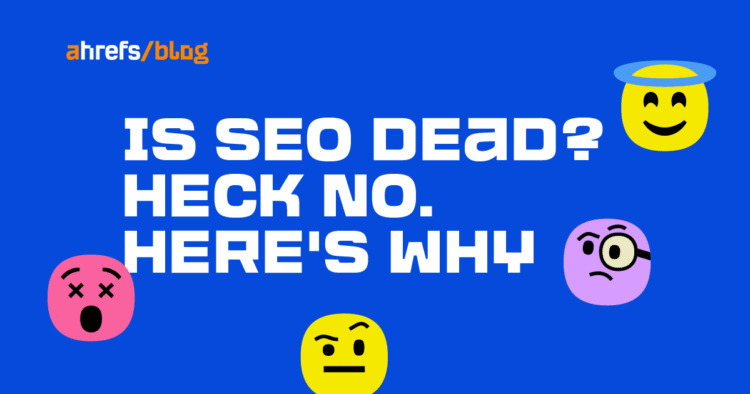 Is SEO Dead? Real Data vs. Internet Hysteria