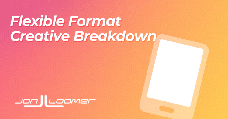 Creative Breakdown for Flexible Format