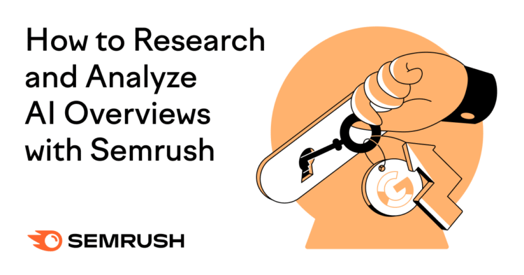 How to Research and Analyze AI Overviews with Semrush