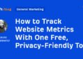 How to Track Website Metrics With One Free, Privacy-Friendly Tool