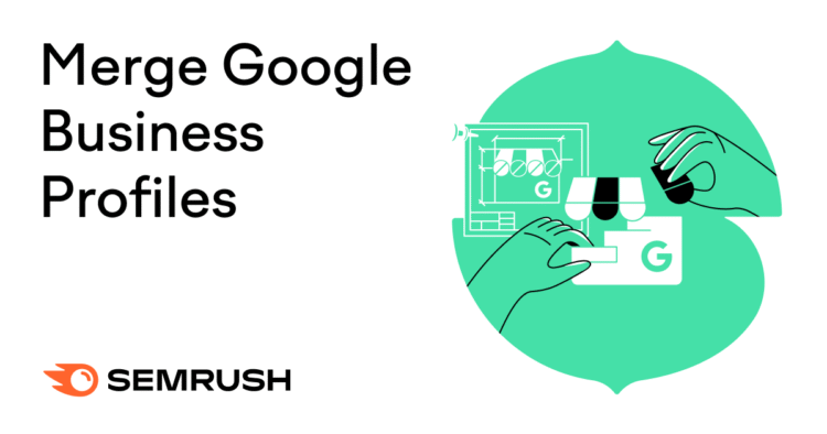 How to Merge Google Business Profiles (and When You Shouldn’t)