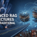 5 Advanced RAG Architectures Beyond Traditional Methods