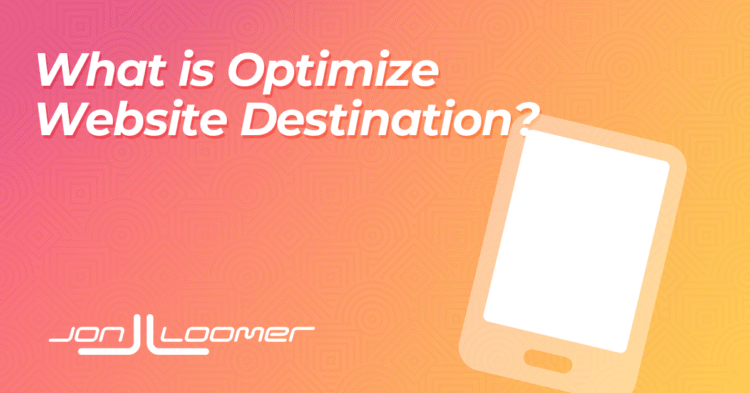 Optimize Website Destination – Jon Loomer Digital