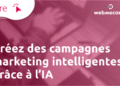 Créez des campagnes marketing intelligentes grâce à l’IA