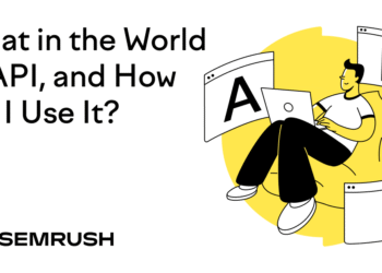 What in the World Is API, and How Do I Use It?
