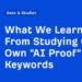What We Learned From Studying Our Own “AI Proof” Keywords