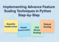 Implementing Advanced Feature Scaling Techniques in Python Step-by-Step