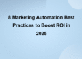 8 Marketing Automation Best Practices to Boost ROI in 2025