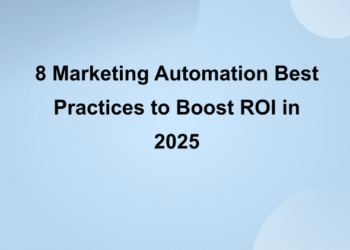 8 Marketing Automation Best Practices to Boost ROI in 2025