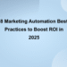 8 Marketing Automation Best Practices to Boost ROI in 2025