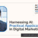 Harnessing AI: Practical Applications in Digital Marketing
