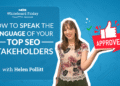 How To Speak the Language of Your Top SEO Stakeholders