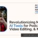 AI Tools for Podcasts, Video Editing, Graphic Design & More