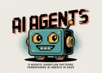 9 Agentic AI Workflow Patterns Transforming AI Agents in 2025